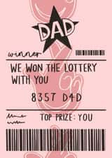 Funny Father's Day Card - Lottery Ticket - We Won The Lottery With You created by AbiGoLucky