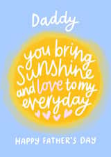 Heartfelt Father's Day Card - For Daddy - You Bring Sunshine And Love created by Fliss Muir