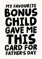 Funny Father's Day Card - For Step Dad - My Favourite Bonus Child Gave Me This Card created by Studio Doodles
