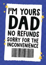 Funny Father's Day Card - I'm Yours Dad No Refunds - Sorry For The Inconvenience created by Studio Doodles