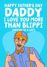 Funny Father's Day Card - Happy Father's Day Daddy - I Love You More Than Blippi created by Studio Doodles