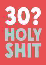 Rude 30th Birthday Card - '30? Holy Shit' created by The Buddy Fernandez Card Co.