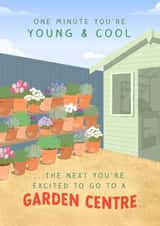 Funny Birthday Card - One Minute You're Young & Cool - Garden Centre created by The Cake Thief