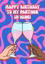 Happy Birthday To My Partner In Wine! - Birthday card for her created by Good Vibe Girl Gang