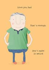 Funny Father's Day Card - Love You Dad - Don't Make It Weird created by Rosie Made A Thing
