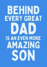 Funny Father's Day Card - Behind Every Great Dad - Even More Amazing Son created by Sundiva Designs