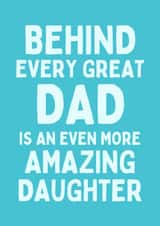 Funny Father's Day Card - Behind Every Great Dad - Even More Amazing Daughter created by Sundiva Designs