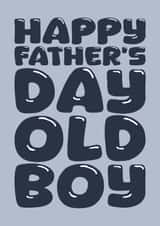 Cheeky Father's Day Card - Old Boy created by Blind Faith