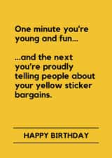 Funny Birthday Card - One Minute You're Young And Fun - Yellow Sticker Bargain Pride created by Lemonade Insight