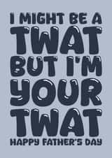 Funny Father's Day card for Dad - I'm a twat created by Blind Faith