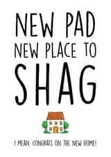 Funny Rude New Home Card - New Pad, New Place to Shag created by Smudge & Splash