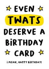 Funny Rude Birthday Card With Cheeky Humour - Even Twats Deserve A Birthday Card created by Smudge & Splash