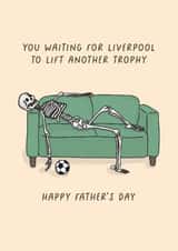 Cheeky Father's Day Card - You Waiting For Liverpool To Lift Another Trophy created by Sarah Harding