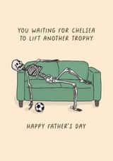 Cheeky Father's Day Card - You Waiting For Chelsea To Lift Another Trophy created by Sarah Harding