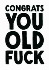 Rude Birthday Card - Old Fuck created by The Buddy Fernandez Card Co.