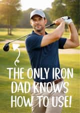 Funny Fathers Day Card - Golf - The Only Iron Dad Knows How To Use created by TeePee Creations