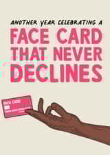 Funny Birthday Card for Friend - Face Card Never Declines - Iconic Celebration created by Rich Girl Paper