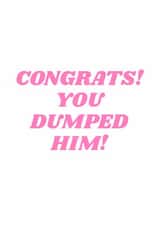 Congrats! You Dumped Him! Card - Break Up Card created by LFH Studio