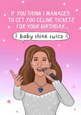 Funny Birthday Card - Celine Dion - Concert Tickets - Baby Think Twice created by Running with Scissors