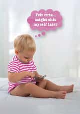 Funny New Baby Card - Girl - Might Shit Myself Later created by Brainbox Candy