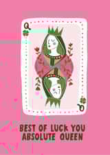 Classic Good Luck Card - Best Of Luck You Absolute Queen - Playing Card created by Lucy Maggie Designs