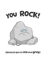 Cheeky Birthday Card - You Rock! (Because you're old and grey) created by Sam Birch