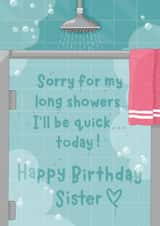 Funny Birthday Card - For Sister - Taking Too Long To Shower created by DoodEls