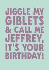 Funny Birthday Card - Jiggle My Giblets created by The Buddy Fernandez Card Co.