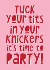 Bold Funny Birthday Card for Friend: Tuck Your Tits In Your Knickers Party Joke! created by Artsy Gift Co