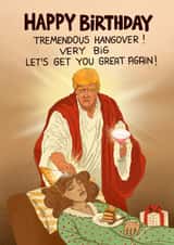 Funny Birthday Card - Donald Trump - Healing A Hangover created by Kasia Cards