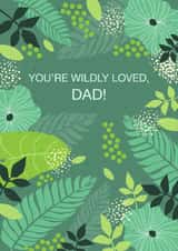 Father’s Day Card for Dad – You Are Wildly Loved – Tropical Green Leaves Design created by Valeria Frustaci