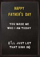Funny Father’s Day Card - You Made Me Who I Am Today created by Brainbox Candy