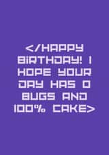Fun Birthday Card - Hope Your Day Has 0 Bugs - Programming Code created by Sutra Lotus Co.