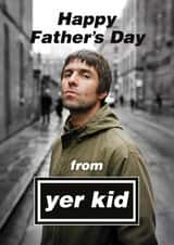 Funny Father's Day Card - Liam Gallagher - Yer Kid created by Bonne Nouvelle