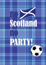 Funny Birthday Card - No Scotland, No Party - World Cup created by Pink Pig
