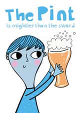 Funny Birthday Card - The Pint Is Mightier Than The Sword created by elnup