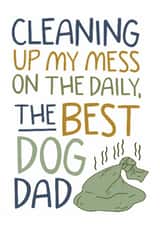 Funny Dog Dad Card - Cleaning Up My Mess On The Daily created by Laurent Collective