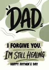 Classic Father’s Day Card - I Forgive You - I'm Still Healing created by @Cupsie's Creations
