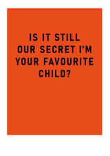 Funny Father's Day Card - Your Favourite Child - Our Secret created by Ohh Deer