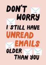 Funny Birthday Card - Unread Emails Older Than You created by Christine Cuddihy Illustration