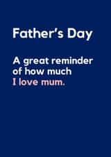 Cheeky Father’s Day Card – A Great Reminder — I Love Mum created by Lemonade Insight