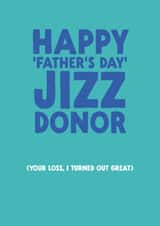 Funny Father's Day Card - Jizz Donor created by The Buddy Fernandez Card Co.