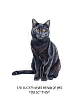 Funny Black Cat Encouragement Card "Bad Luck?! Never Heard of Her" created by GiFlynn Design