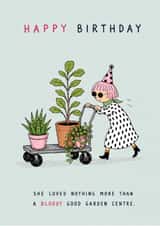 Bloody Good Garden Centre Birthday Card created by Lauren Rachael