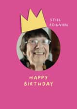 Personalised Birthday Photo Card created by Sabrin Deirani - Classic Birthday Card - Still Reigning - Crown