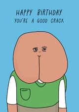 Funny Birthday Card - You're A Good Crack - Bum created by Blessherlittleartoons by Amy