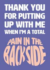 Cheeky Thank You Card - Putting Up With Me - Pain In The Backside -P in the A created by Versed Aid