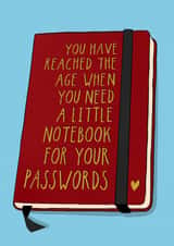 Funny Birthday Card - You've Reached An Age Where You Need - A Little Book For Your Passwords created by Running with Scissors