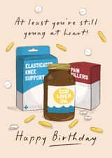 Funny Birthday Card - At Least You're Still Young At Heart - Knee Support & Tablets created by Running with Scissors