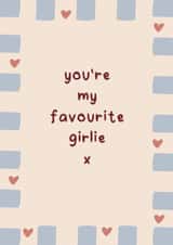 You’re My Favourite Girlie, cute heart design - best friend, sister, fun modern created by Kind of Simple Designs